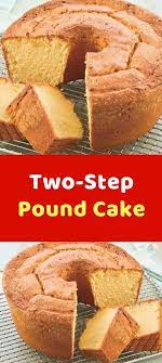 Two Step Pound Cake Pound Cake Recipes Easy Pound Cake Recipes Dessert Recipes Easy