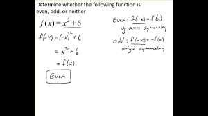 What is the difference of odd and even functions? Determine Whether A Function Is Even Odd Or Neither Youtube