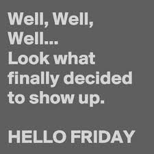 Friday S Fantastic Finds Its Friday Quotes Friday Humor Weekday Quotes