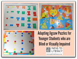I thought the blind might really enjoy them. Adapting Jigsaw Puzzles For Younger Students Tactile Learning Visually Impaired Emergent Literacy