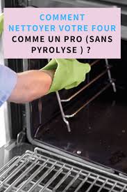 Nettoyer Facilement Votre Four Avec Cette Methode Nettoyage Four Comment Nettoyer Un Four Comment Nettoyer