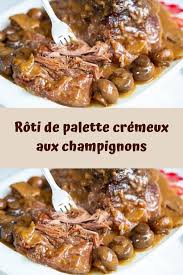 Roti De Palette Cremeux Aux Champignons Roti De Palette Recette Roti De Palette Plat Sans Viande