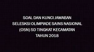 By azzahra rahmah posted on january 4, 2020. Soal Kunci Jawaban Seleksi Osn Ipa Sd Tk Kecamatan 2018 Youtube
