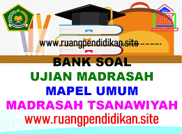 Soal ujian akhir madrasah tsanawiyah. Bank Soal Ujian Madrasah Mapel Umum Jenjang Mts Ruang Pendidikan