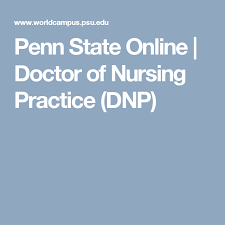 Penn State Online Doctor Of Nursing Practice Dnp Bachelor Of Science In Nursing Bachelor Of Science Doctor Of Nursing Practice