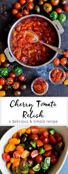 Cherry Tomato Relish With Step By Step Photos Eat Little Bird Rezept Kirschtomaten Essen Kirschen