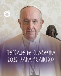 MENSAJE DE CUARESMA 2025, PAPA FRANCISCO #Post #Cuaresma #Conversión  #TiempoDeGracia #VirgenDeSanJuan #CatedralBasilicadeSanJuan  #SanJuandelosLagosJalisco