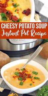 Cheesy Potato Soup Recipe Made In The Instant Pot Passion For Savings Instant Pot Dinner Recipes Cheesy Potato Soup Instant Pot Soup Recipes