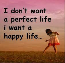 I Used To Want Everything Perfect The Older I Get I See Happy Is More Important Happy Life Quotes Happy Quotes Life Quotes