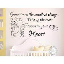 Sometimes the smallest things are so damn unforgivable. Nursery Wall Sticker Winnie The Pooh And Piglet Quote Sometimes Smallest Things Take Up Most Room In Your Heart