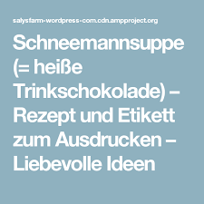 Puppe suppe fluppe gruppe schuppe truppe kuppe. Schneemannsuppe Heisse Trinkschokolade Rezept Und Etikett Zum Ausdrucken Liebevolle Ideen