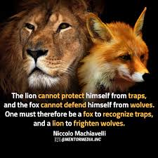 What Do You Think The Lion Cannot Protect Himself From Traps And The Foxcannot Defend Himself From Wo Machiavelli Quotes Niccolo Machiavelli Wolf Quotes