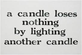 A Candle Loses Nothing By Lighting Another Candle Tuesday Quotes Words Quotes