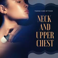 Taking Care of Your Neck and Upper Chest