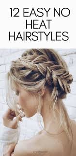 12 Easy No Heat Hairstyles For Spring And Summer No Heat Hairstyles Hair Without Heat Easy Hairstyles