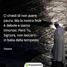 E noi oggi abbiamo una relazione colui che isola la sua coscienza dal cammino del popolo di dio non conosce l'allegria dello spirito santo che sostiene la speranza. Frasi Sul Coronavirus Le 70 Piu Belle E Incoraggianti
