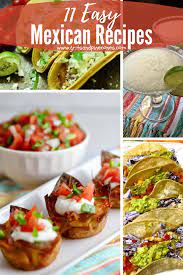 11 Easy Mexican Recipes And Menu Ideas Gritsandpinecones Com Mexican Food Recipes Easy Mexican Food Recipes Recipes
