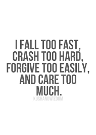 If i think too hard about a relationship i'll talk. Too Much Too Fast Quotes Quotesgram