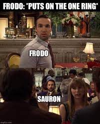 Check spelling or type a new query. It S Always Sunny In Mordor Memes