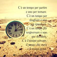 Questo libretto non propone 35 passi per diventare più. C E Il Tempo Passato Il Tempo Che Verra E Il Tempo Perso Citazioni Citazioni Sagge Citazioni Preferite