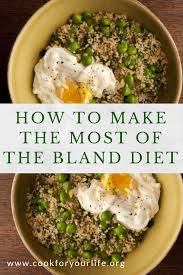 Making The Best Of The Bland Diet Cook For Your Life Bland Diet Recipes Bland Diet Food List Low Residue Diet