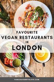 Favourite Vegan Restaurants In London In 2020 Vegan Restaurants Best Vegan Restaurants Food Guide