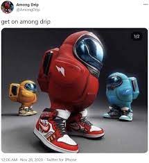 Among Drip Know Your Meme
