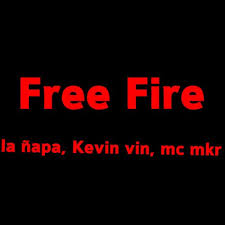 Rap do juuzou (tokyo ghoul). Letra De Free Fire Jugando Free Fire De La Napa Feat Kevin Vin Mc Mkr Musixmatch