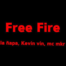 Noticias de argentina y del mundo en tiempo real. Letra De Free Fire Jugando Free Fire De La Napa Feat Kevin Vin Mc Mkr Musixmatch