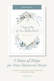 7 Days Of Hope For Your Shattered Heart Free For You Hope For The Day Faith Encouragement Shattered Heart