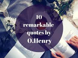 10 Remarkable Quotes By O Henry The Times Of India