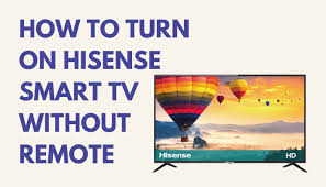 Drop us an email in case if any issue is found. How To Turn On Hisense Smart Tv Without Remote Smart Tv Tricks
