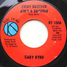 Every Brother Ain't A Brother — Gary Byrd