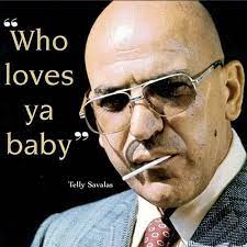 Telly Savalas Who Loves Ya Baby Writingasaprofession