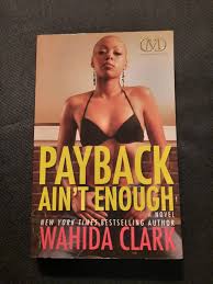 The series in order of release are: Payback Ain T Enough Clark Wahida Published By Cash Money Content Glamour Sex And Danger Payback Ain T Enough Plunges The Reader Into A Hip Hop Drama Books Stationery Books On Carousell