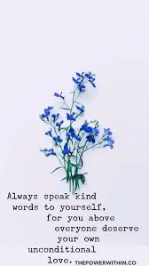 You don't have to fight for that. Mindfulness Ambition Always Treat Yourself With Unconditional Love And