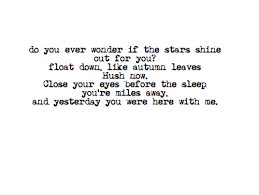 You Re Miles Away And Yesterday You Were Here With Me Flirty Quotes For Her Flirty Quotes Flirting Quotes For Him