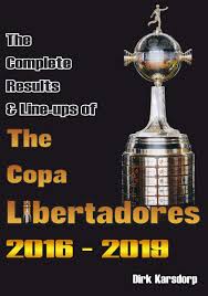 Cuenta oficial en facebook de la conmebol libertadores. The Complete Results Line Ups Of The Copa Libertadores 2016 2019 Amazon De Karsdorp Dirk Fremdsprachige Bucher