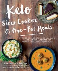 See more ideas about soups and stews, soup recipes, recipes. Amazon Com Keto Slow Cooker One Pot Meals Over 100 Simple Delicious Low Carb Paleo And Primal Recipes For Weight Loss And Better Health 4 9781592337804 Slajerova Martina Books