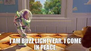 These rest in peace quotes won't bring back those who have passed on, but they may help relieve some of the pain. Yarn I Am Buzz Lightyear I Come In Peace Toy Story 1995 Video Gifs By Quotes 9dd66dc0 ç´—