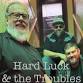 Hard Luck & the Troubles