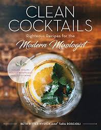 Clean Cocktails Righteous Recipes For The Modernist Mixo Https Www Amazon Com Dp 1682681408 Ref Cm Sw Clean Cocktails Healthy Cocktail Recipes Cocktails