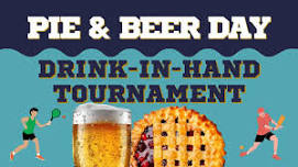 Pie & Beer Day Drink-In-Hand Pickleball Tournament