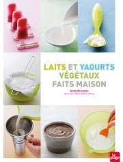 Laits Et Yaourts Vegetaux Faits Maison Editions Alternatives Yaourt Vegetal Yaourt Recette De Chantilly