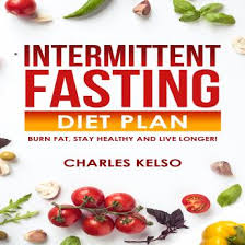 The intermittent fasting plan has been proven to be safe and actually very helpful when it comes to increasing resistance to age related diseases as well as improving the health of overweight people. Listen Free To Intermittent Fasting Diet Plan Burn Fat Stay Healthy And Live Longer By Charles Kelso With A Free Trial