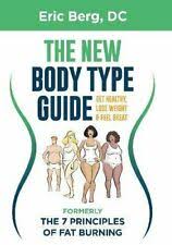 The New Body Type Guide Get Healthy Lose Weight And Feel Great By Eric Berg 2017 Hardcover Adapted
