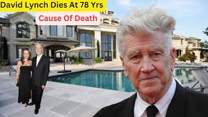 David Lynch Dies At 78, Cause Of Death, 4 Children, 4 Wives, Houses,  Shocking Lifestyle & Net Worth