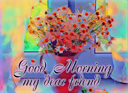 Good morning flower for my friend. Good Morning My Friend Good Morning Pic To Dear Friend 1024x740 Wallpaper Teahub Io