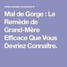 Mal De Gorge Le Remede De Grand Mere Efficace Que Vous Devriez Connaitre Recette Remede De Grand Mere Remede Et Soigner Mal De Gorge