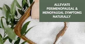 Alleviate Perimenopausal & Menopausal Symptoms Naturally